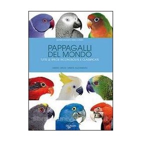 Libro Pappagalli Del Mondo De Vecchi Editore 278 Pagine